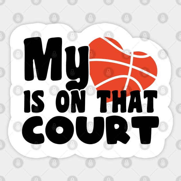 My heart is on that court - basketball lover Sticker by artdise